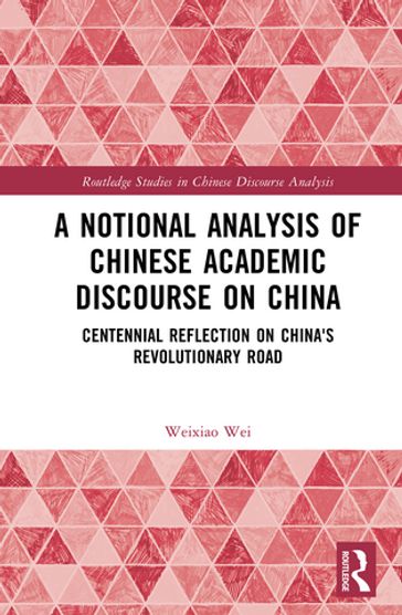 A Notional Analysis of Chinese Academic Discourse on China - Weixiao Wei