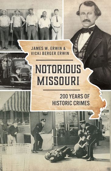Notorious Missouri - James W. Erwin - Vicki Berger Erwin