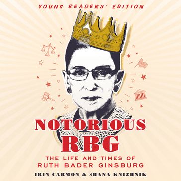 Notorious RBG Young Readers' Edition - Irin Carmon - Shana Knizhnik