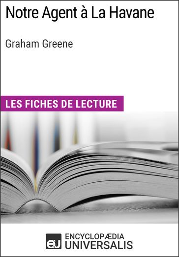 Notre Agent à La Havane de Graham Greene - Encyclopaedia Universalis