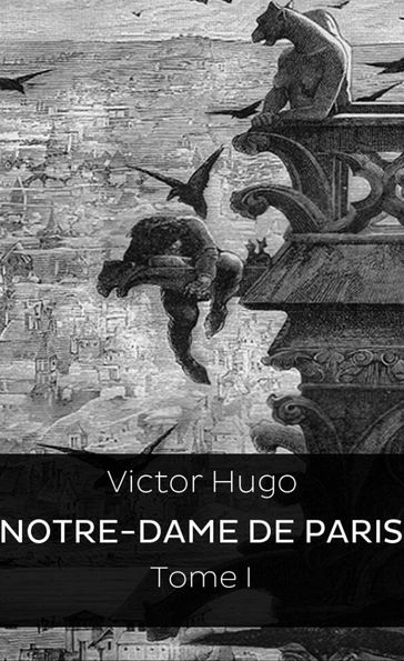 Notre Dame de Paris - Victor Hugo