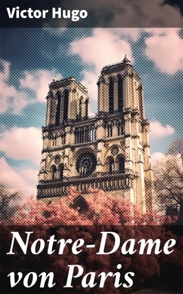 Notre-Dame von Paris - Victor Hugo