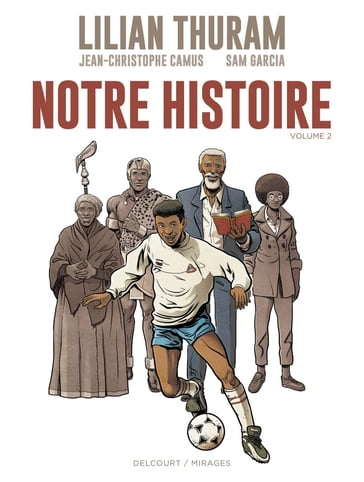 Notre Histoire - Volume 2 - Jean-Christophe Camus - Lilian Thuram - Sam Garcia