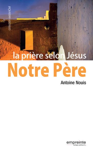 Notre Père, la prière selon Jésus - Antoine Nouis