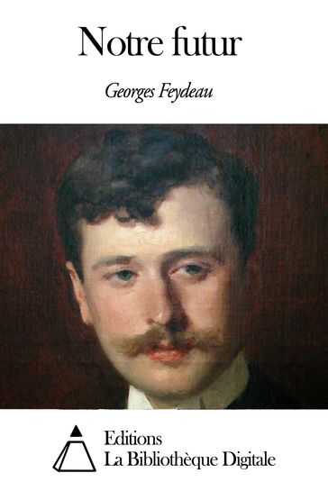 Notre futur - Georges Feydeau