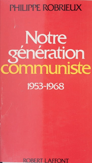 Notre génération communiste - Jean-François Revel - Philippe Robrieux