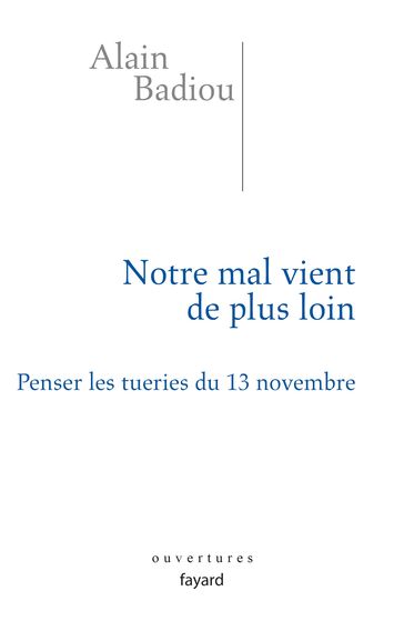 Notre mal vient de plus loin - Alain Badiou