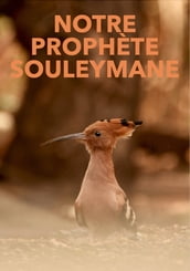 Notre prophète Souleymane
