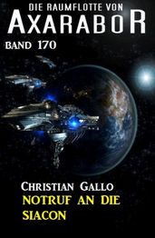Notruf an die Siacon: Die Raumflotte von Axarabor - Band 170