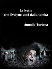 La Notte che Evelyne uscì dalla tomba