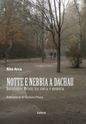 Notte e nebbia a Dachau. Bartolomeo Meloni tra storia e memoria