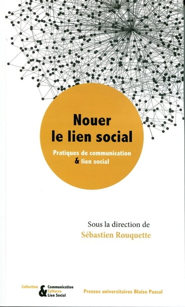 Nouer le lien social - Pratiques de communication et lien social - Sébastien Rouquette