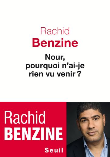 Nour, pourquoi n'ai-je rien vu venir ? - Rachid Benzine