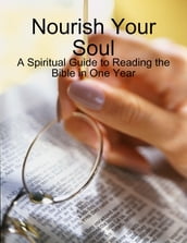 Nourish Your Soul - A Spiritual Guide to Reading the Bible in One Year