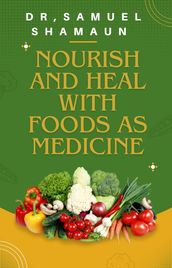 Nourish and Heal with Foods as Medicine