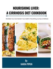 Nourishing Liver: A Cirrhosis Diet Cookbook