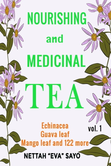 Nourishing and Medicinal Tea: Echinacea, Guava Leaf, Mango Leaf and 122 More - Nettah Eva Sayo