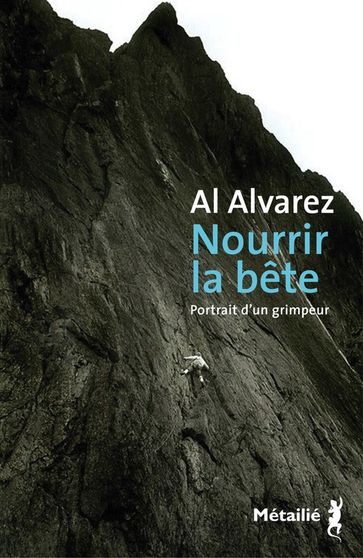 Nourrir la bête : Portrait d'un grimpeur - Al Alvarez