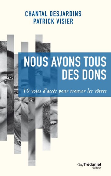 Nous avons tous des dons : 10 voies d'accès pour trouver les vôtres - Chantal Desjardins - Patrick Visier