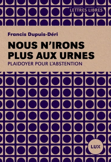 Nous n'irons plus aux urnes - Francis Dupuis-Déri