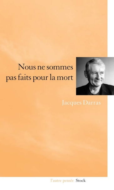 Nous ne sommes pas faits pour la mort - Jacques Darras