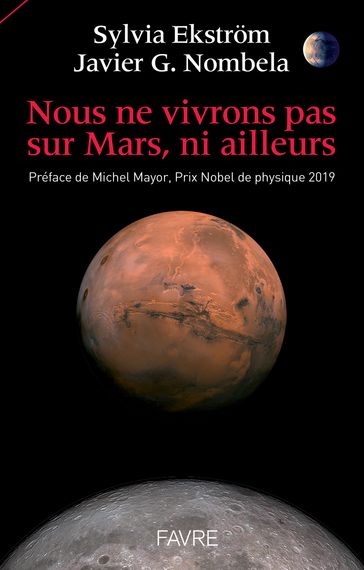 Nous ne vivrons pas sur Mars, ni ailleurs - Javier g. Nombela - Michel Mayor - Sylvia Ekstrom