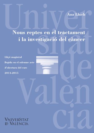 Nous reptes en el tractament i la investigació del càncer - Ana Lluch