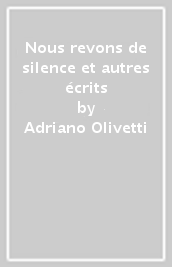 Nous revons de silence et autres écrits