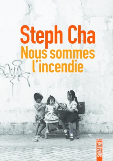 Nous sommes l'incendie - Stephanie Cha