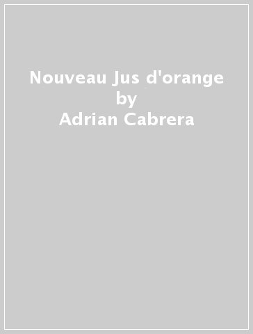 Nouveau Jus d'orange - Adrian Cabrera - Adrien Payet - Manuel Viera