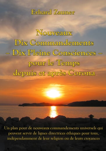 Nouveaux Dix Commandements - Dix Pleine Consciences - pour le Temps depuis et après Corona - Erhard Zauner