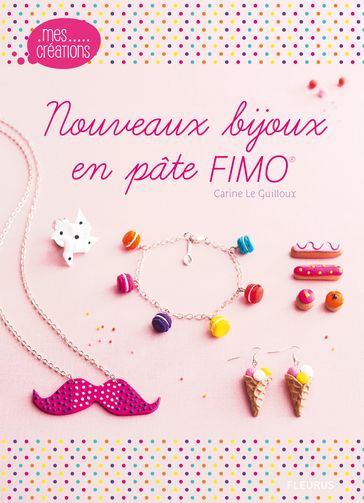 Nouveaux bijoux en pâte FIMO - Carine Le Guilloux
