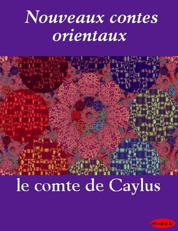 Nouveaux contes orientaux - le comte de Caylus