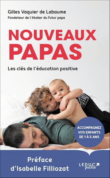 Nouveaux papas, les clés de l'éducation positive - Gilles Vaquier de labaume - Isabelle Filliozat