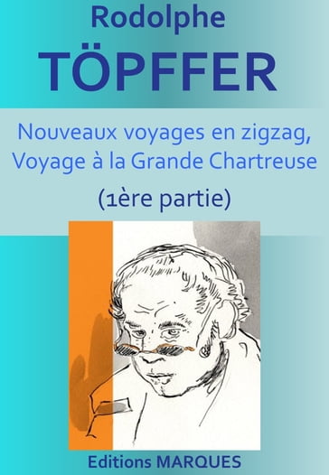 Nouveaux voyages en zigzag, Voyage à la Grande Chartreuse 1ère partie - Rodolphe Topffer