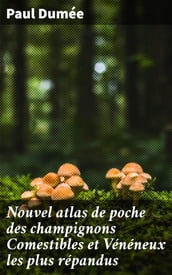 Nouvel atlas de poche des champignons Comestibles et Vénéneux les plus répandus
