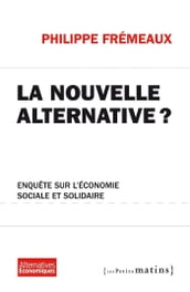 La Nouvelle alternative ? - Enquête sur l économie sociale et solidaire
