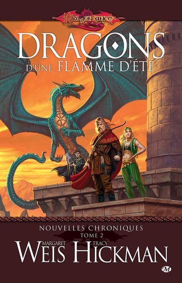 Nouvelles Chroniques, T2 : Dragons d'une flamme d'été - Margaret Weis - Tracy Hickman