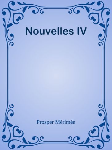 Nouvelles IV - Prosper Mérimée