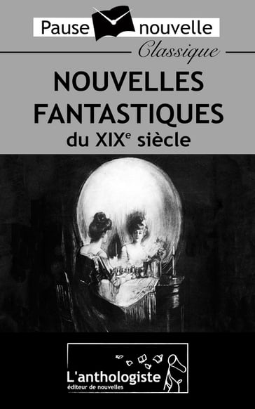 Nouvelles fantastiques du XIXe siècle - E.T.A. Hoffmann - Edgar Allan Poe - Alphonse Daudet - Auguste de Villiers de L