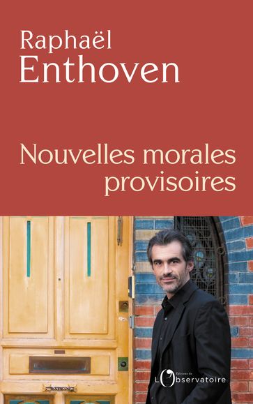 Nouvelles morales provisoires - Raphael Enthoven