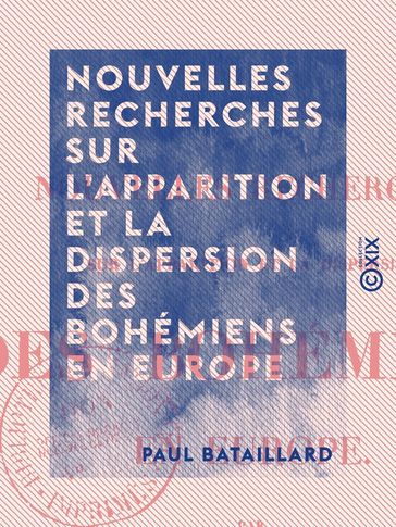 Nouvelles recherches sur l'apparition et la dispersion des Bohémiens en Europe - Paul Bataillard