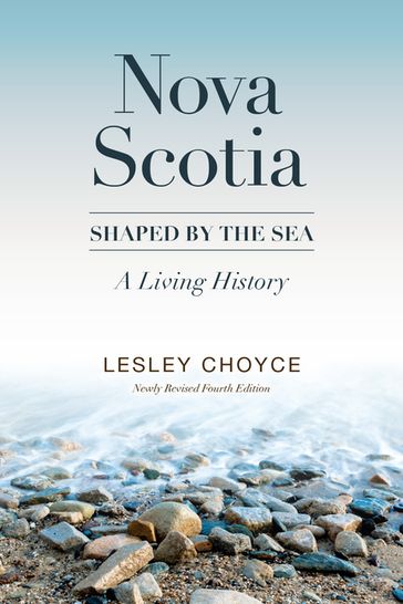 Nova Scotia: Shaped by the Sea - Lesley Choyce