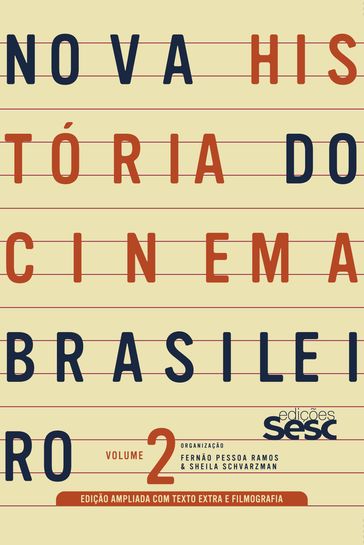 Nova história do cinema brasileiro - volume 2 (edição ampliada) - Alessandro Gamo - Arthur Autran - Carlos Alberto Mattos - Cléber Eduardo - Fernão Pessoa Ramos - Guiomar Ramos - José Mario Ortiz - Lucas Murari - Luís Alberto Rocha Melo - Sheila Schvarzman - Tunico Amancio