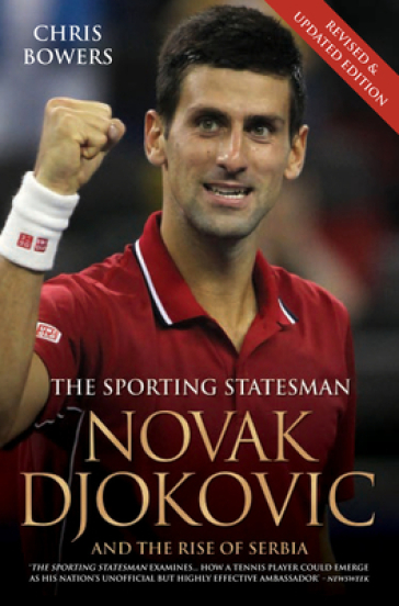 Novak Djokovic - The Biography - Chris Bowers
