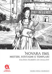 Novara 1565. Misteri, fantasmi e templari. Jolanda Filiberta di Challant