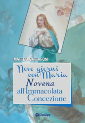 Nove giorni con Maria. Novena all Immacolata Concezione