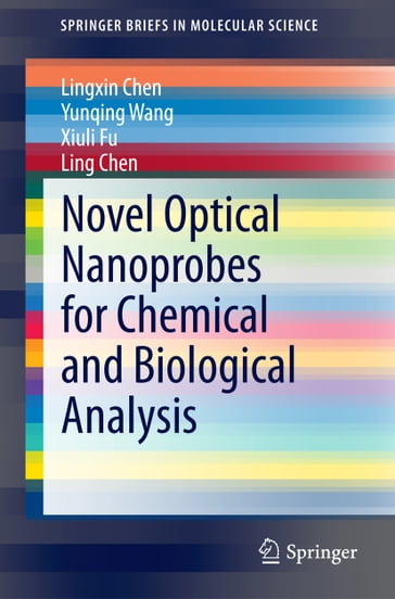 Novel Optical Nanoprobes for Chemical and Biological Analysis - Lingxin Chen - Yunqing Wang - Xiuli Fu - Ling Chen