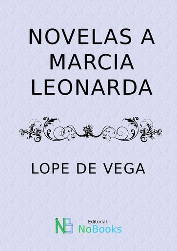 Novelas a Marcia Leonarda - Félix Lope de Vega y Carpio