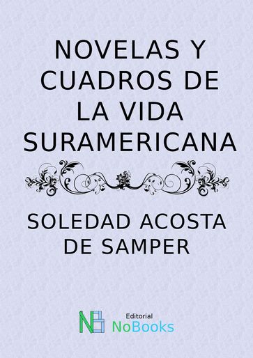 Novelas y cuadros de la vida suramericana - Acosta De Samper Soledad